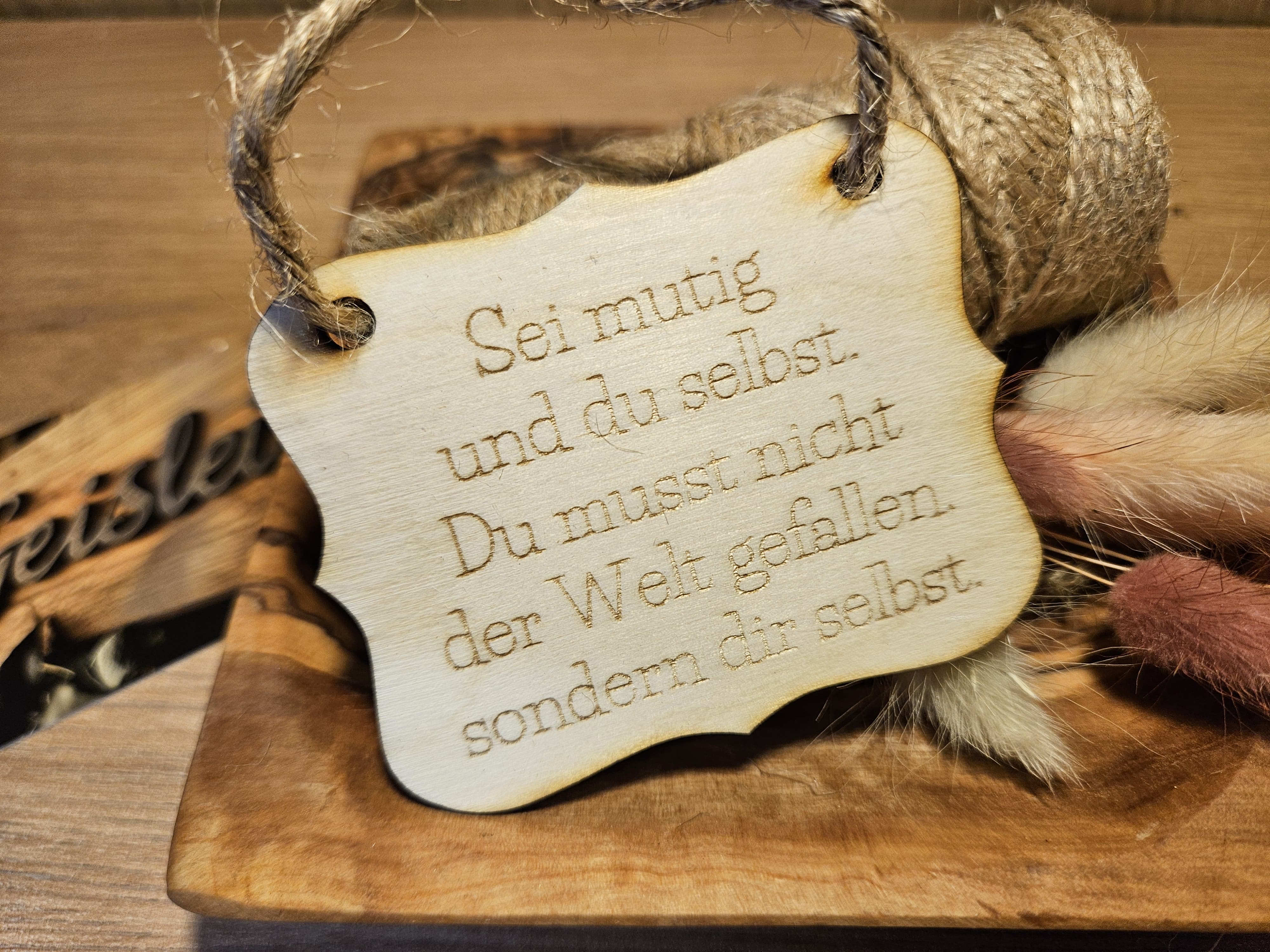 Spruchschildchen - Sei mutig und du selbst