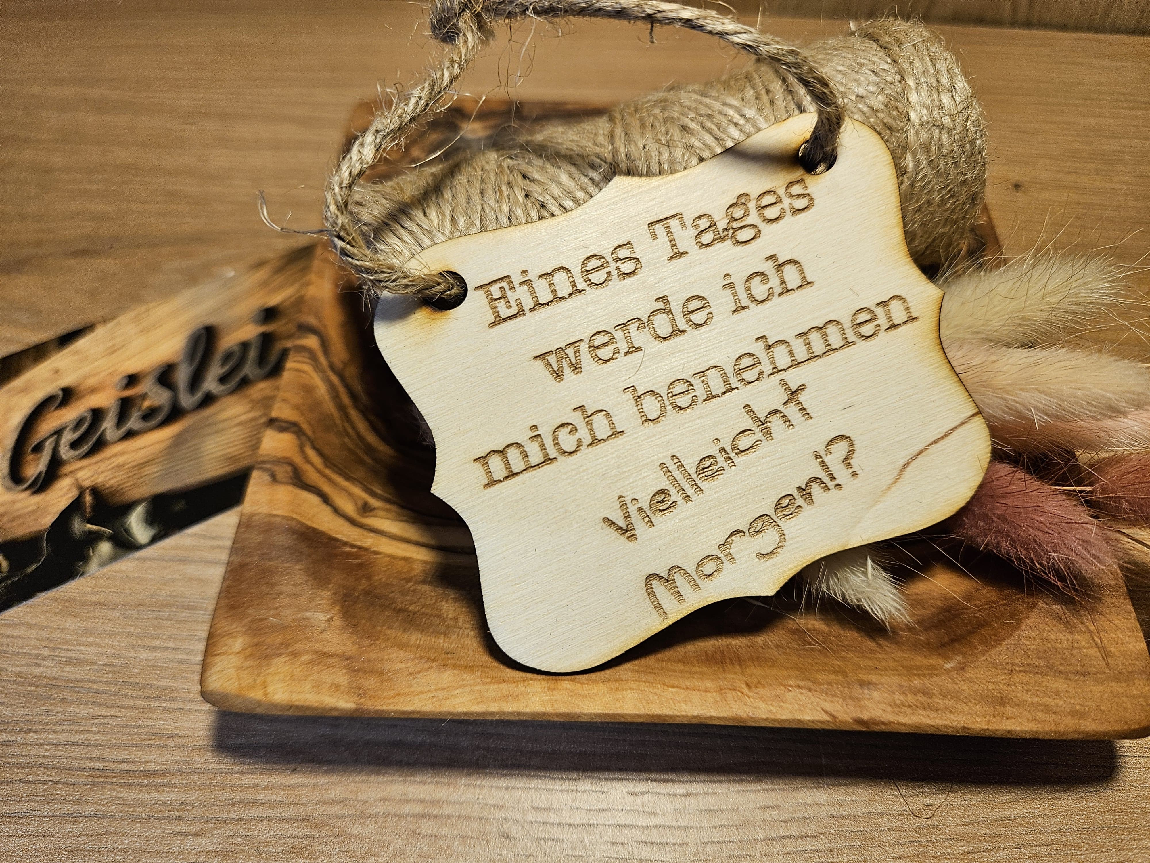 Spruchschildchen - Eines Tages werde ich mich benehmen