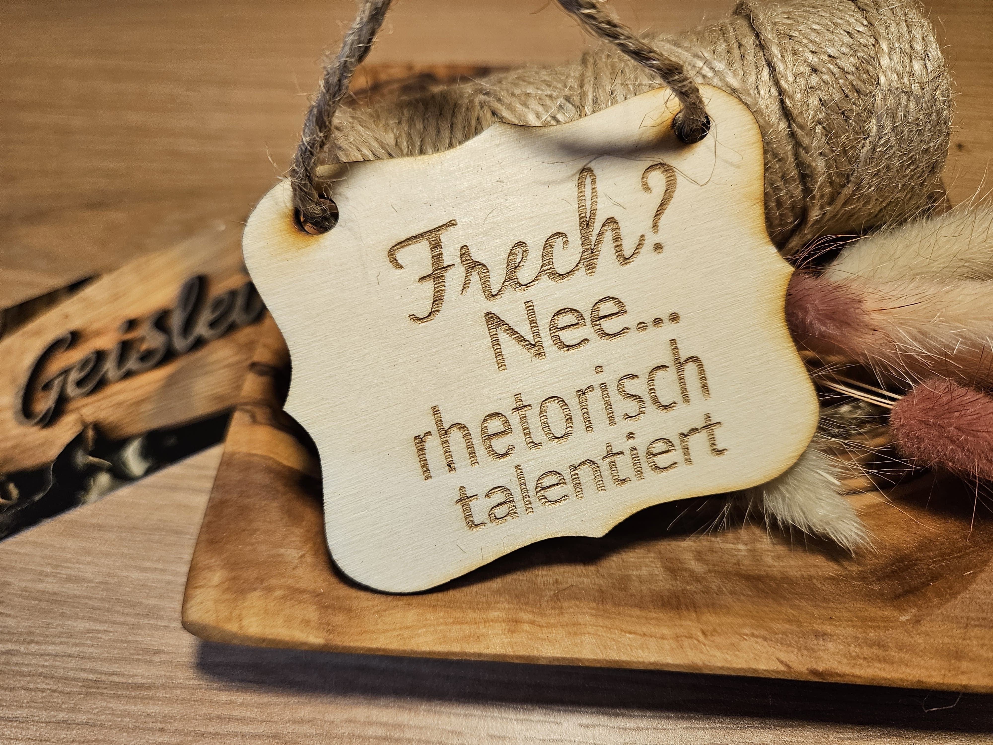 Spruchschildchen - Frech? Nee...